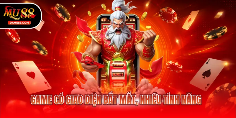 Game có giao diện bắt mắt, nhiều tính năng