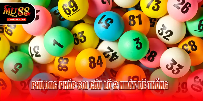 Phương pháp soi cầu lô 2 nháy dễ thắng