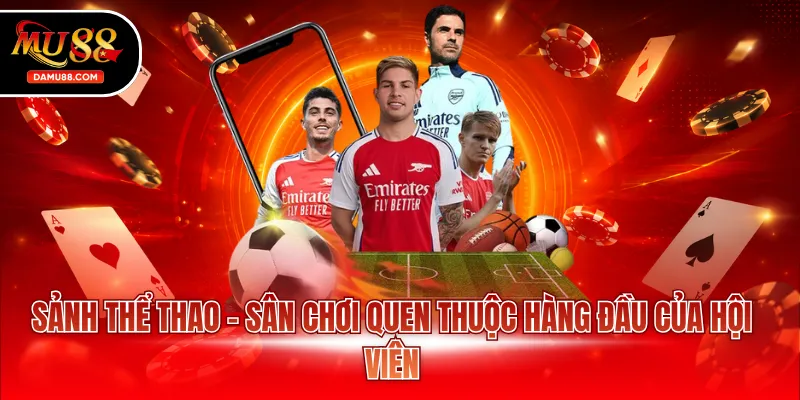 Sảnh thể thao - Sân chơi quen thuộc hàng đầu của hội viên