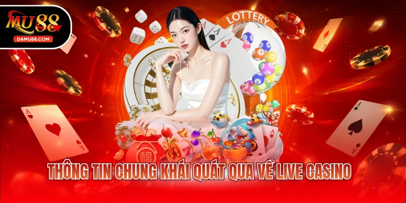Thông tin chung khái quát qua về Live casino